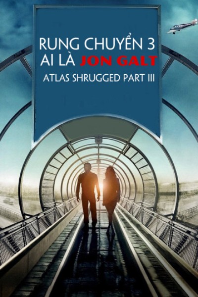 Rung Chuyển 3: Ai Là Jon Galt - Atlas Shrugged Part III